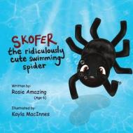 Skofer The Ridiculously Cute Swimming Spider di Rosie Amazing edito da DOODLE LOVELY INC