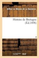 Histoire de Bretagne. Tome 4 di de La Borderie-A edito da Hachette Livre - BNF