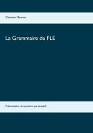 La Grammaire du FLE di Christian Meunier edito da Books on Demand