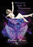 Passion, Sexe & Frissons di Célina Rose edito da Rouge Noir Editions