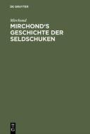 Mirchond's Geschichte der Seldschuken di Mirchond edito da De Gruyter