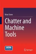 Chatter and Machine Tools di Brian Stone edito da Springer-Verlag GmbH