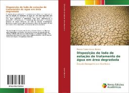 Disposição de lodo de estação de tratamento de água em área degradada di Ricardo Cosme Arraes Moreira edito da Novas Edições Acadêmicas