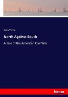 North Against South di Jules Verne edito da hansebooks