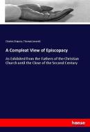 A Compleat View of Episcopacy di Charles Chauncy, Thomas Leverett edito da hansebooks