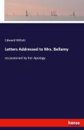Letters Addressed to Mrs. Bellamy di Edward Willett edito da hansebooks