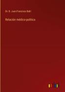 Relación médico-politica di D. Juan Francisco Bahí edito da Outlook Verlag