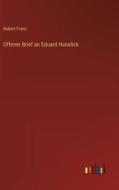 Offener Brief an Eduard Hanslick di Robert Franz edito da Outlook Verlag