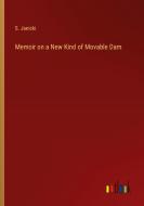 Memoir on a New Kind of Movable Dam di S. Janicki edito da Outlook Verlag