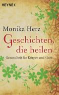 Geschichten, die heilen di Monika Herz edito da Heyne Taschenbuch