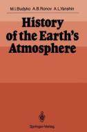 History of the Earth's Atmosphere di Michael I. Budyko, Alexander B. Ronov, Alexander L. Yanshin edito da Springer Berlin Heidelberg