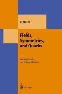 Fields, Symmetries and Quarks di Ulrich Mosel edito da Springer-Verlag GmbH