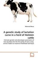 A genetic study of lactation curve in a herd of Holstein cattle di Mohamed Mousa edito da VDM Verlag