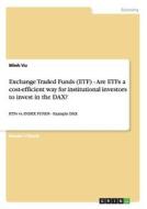 Exchange Traded Funds (ETF) - Are ETFs a cost-efficient way for institutional investors to invest in the DAX? di Minh Vu edito da GRIN Publishing