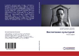 Vospitanie kul'turoj di Valerij Andreevich Cagaraev, Zalina Kolumbovna Malieva edito da LAP Lambert Academic Publishing