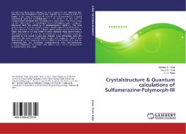 Crystalstructure & Quantum calculations of Sulfamerazine-Polymorph-III di Mahesh K. Patel, Kinjal D. Patel, U. H. Patel edito da LAP LAMBERT Academic Publishing
