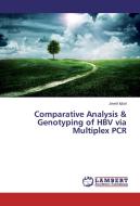 Comparative Analysis & Genotyping of HBV via Multiplex PCR di Javed Iqbal edito da LAP Lambert Academic Publishing