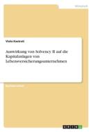 Auswirkung von Solvency II auf die Kapitalanlagen von Lebensversicherungsunternehmen di Viola Kastrati edito da GRIN Verlag
