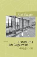 Logbuch der Gegenwart di Ales Steger edito da Haymon Verlag