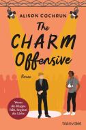 The Charm Offensive - Wenn die Klappe fällt, beginnt die Liebe di Alison Cochrun edito da Blanvalet Taschenbuchverl