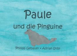 Paule und die Pinguine di Philipp Gebauer, Adrian Stibi edito da Books on Demand
