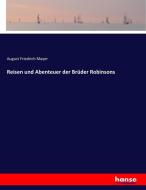 Reisen und Abenteuer der Brüder Robinsons di August Friedrich Mayer edito da hansebooks
