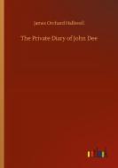 The Private Diary of John Dee di James Orchard Halliwell edito da Outlook Verlag