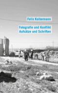 Fotografie und Konflikt di Felix Koltermann edito da Books on Demand