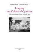 Longing in a Culture of Cynicism: With an Introductory Essay by David Tracy di Van Erp edito da Lit Verlag
