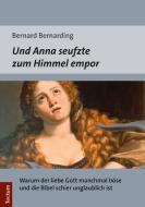 Und Anna seufzte zum Himmel empor di Bernard Bernarding edito da Tectum Verlag