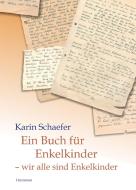 Ein Buch für Enkelkinder - wir alle sind Enkelkinder di Karin Schaefer edito da utzverlag GmbH