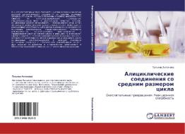 Aliciklicheskie soedineniq so srednim razmerom cikla di Tat'qna Antonowa edito da LAP LAMBERT Academic Publishing