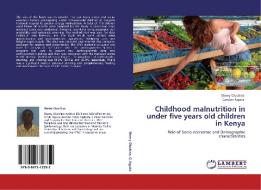 Childhood malnutrition in under five years old children in Kenya di Sherry Oluchina, Gordon Nguka edito da LAP Lambert Academic Publishing