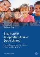 Bikulturelle Adoptivfamilien in Deutschland di Stefanie Sauer edito da Budrich