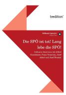 Die SPÖ ist tot! Lang lebe die SPÖ! di Willibald Heimlich edito da tredition