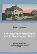 Die Bau- und Kunstdenkmäler des Kreises Ückermünde di Hugo Lemke edito da Klaus-D. Becker