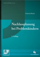 Nachlassplanung bei Problemkindern di Christian Braun edito da Deutscher Notarverlag