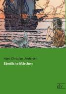 Sämtliche Märchen di Hans Christian Andersen edito da Europäischer Literaturverlag