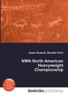Nwa North American Heavyweight Championship edito da Book On Demand Ltd.