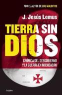 Tierra Sin Dios di J. Jesus Lemus edito da Grijalbo