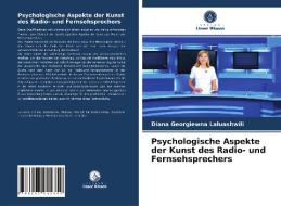 Psychologische Aspekte der Kunst des Radio- und Fernsehsprechers di Diana Georgiewna Laluashwili edito da Verlag Unser Wissen