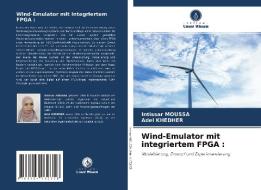 Wind-Emulator mit integriertem FPGA : di Intissar Moussa, Adel Khedher edito da Verlag Unser Wissen