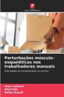 Perturbações músculo-esqueléticas nos trabalhadores manuais di Imen Sellami, Afef Feki, Nehla Rmadi edito da Edições Nosso Conhecimento