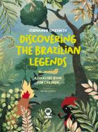 Discovering the brazilian legends di Fernanda Emediato edito da Guri