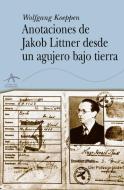 Anotaciones de jakob Littner desde un agujero di Wolfgang Koeppen edito da Alba Editorial