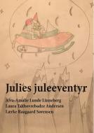 Julies juleeventyr di Alva-Amalie Lunde Linneberg, Laura Tskhovrebadze Andersen, Lærke Raagaard Sørensen edito da Books on Demand