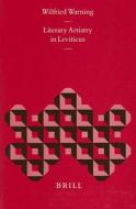 Literary Artistry in Leviticus di Wilfried Warning edito da BRILL ACADEMIC PUB