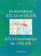An Historical Atlas of Islam / Atlas Historique de L'Islam: Second, Revised Edition / Nouvelle Edition [With CDROM] di William C. Brice edito da Brill Academic Publishers