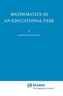 Mathematics as an Educational Task di Hans Freudenthal edito da Springer Netherlands