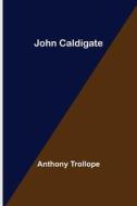 John Caldigate di Anthony Trollope edito da Alpha Editions